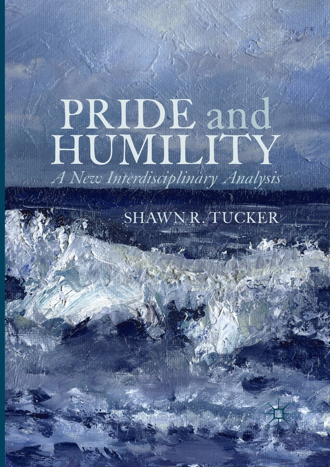 Pride and Humility: A New Interdisciplinary Analysis book cover by Shawn R. Tucker