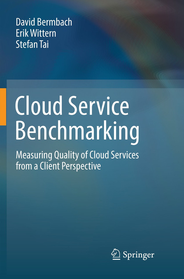 Cloud Service Benchmarking: Measuring Quality of Cloud Services from a Client Perspective book cover by David Bermbach, Erik Wittern, Stefan Tai