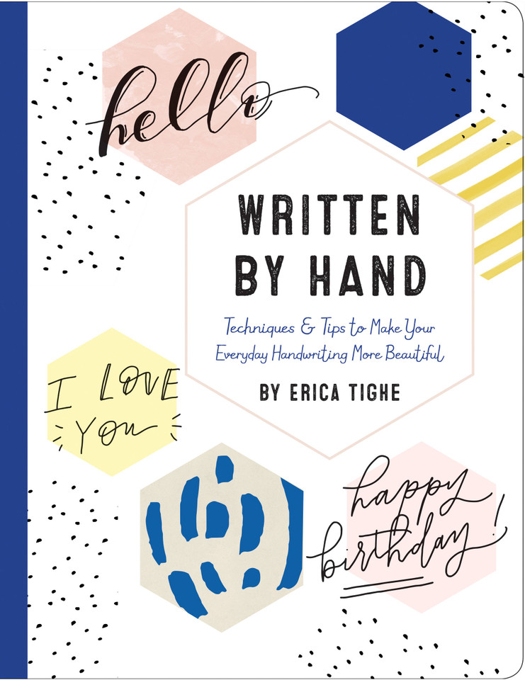 Written by Hand: Techniques and Tips to Make Your Everyday Handwriting More Beautiful book cover by Erica Tighe