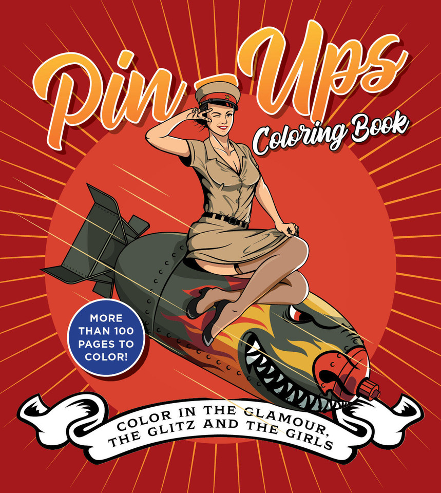 Pin-Ups Coloring Book: Color in the Glamour, the Glitz, and the Girls - More Than 100 Pages to Color! (Chartwell Coloring Books) book cover by Editors of Chartwell Books