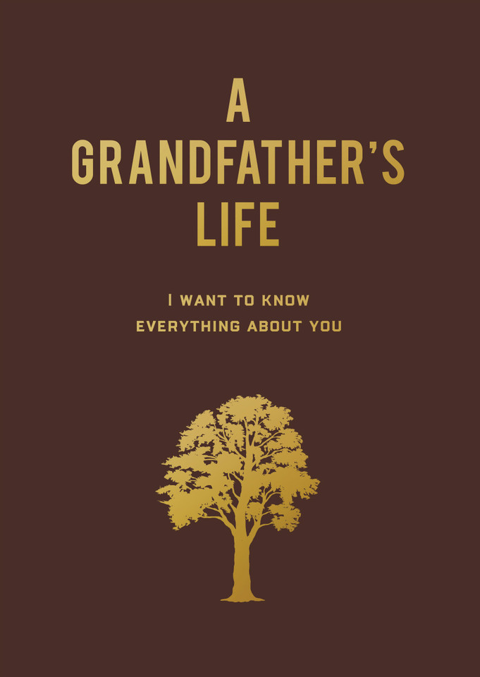 A Grandfather's Life: I Want to Know Everything About You book cover by Editors of Chartwell Books