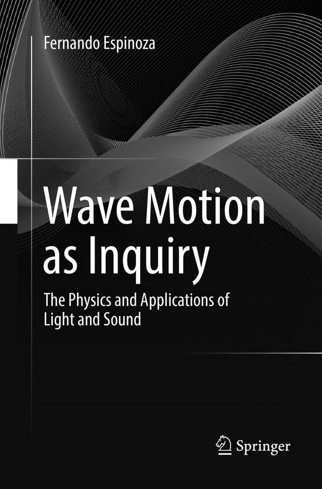 Wave Motion as Inquiry: The Physics and Applications of Light and Sound book cover by Fernando Espinoza