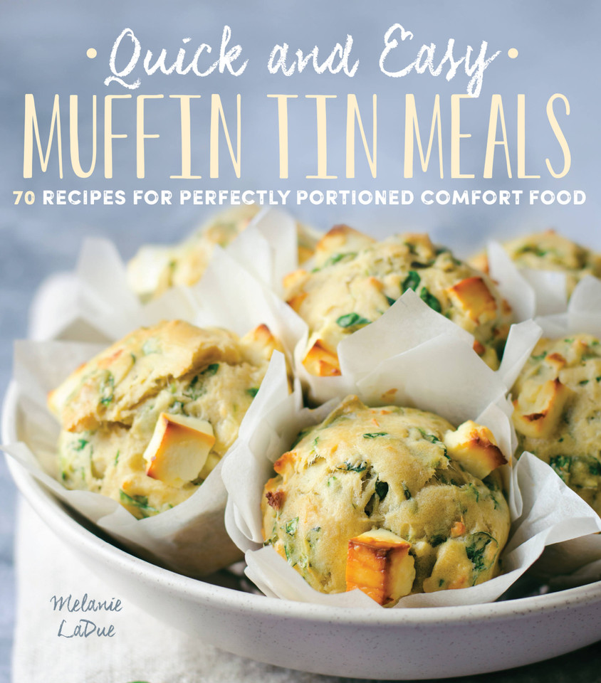 Quick and Easy Muffin Tin Meals: 70 Recipes for Perfectly Portioned Comfort Food (Quick and Easy) book cover by Melanie LaDue