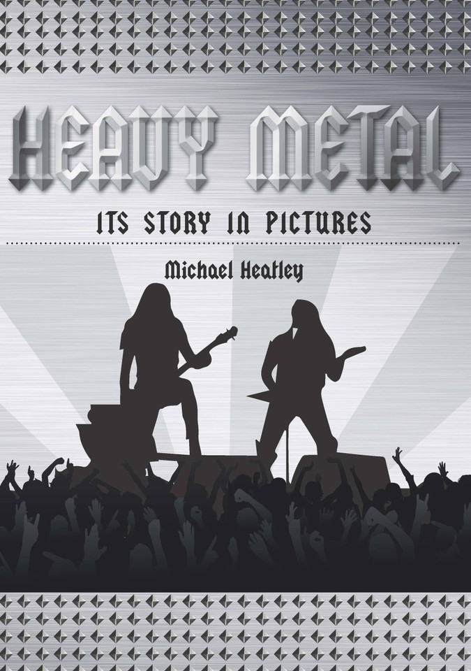 Heavy Metal: The Story in Pictures book cover by Michael Heatley