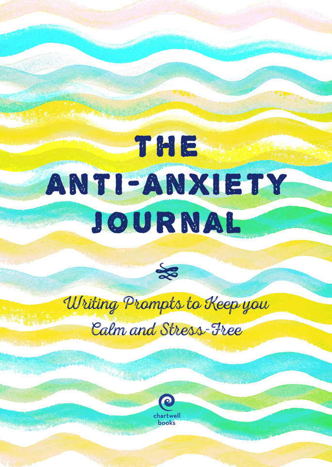 Anti-Anxiety Journal: Writing Prompts to Keep You Calm and Stress-Free (Creative Keepsakes) book cover by Editors of Chartwell Books