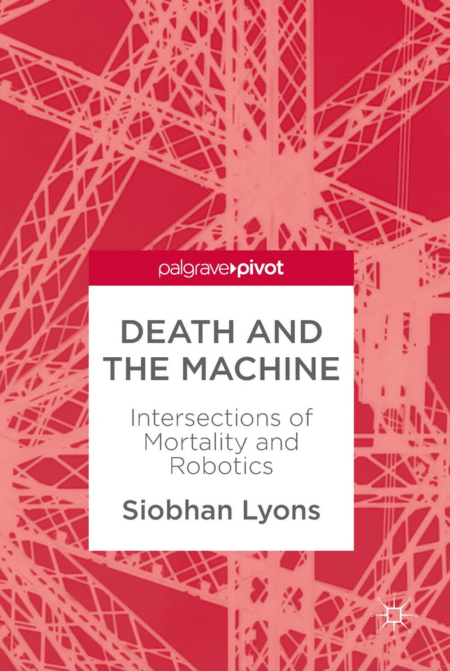 Death and the Machine: Intersections of Mortality and Robotics book cover by Siobhan Lyons