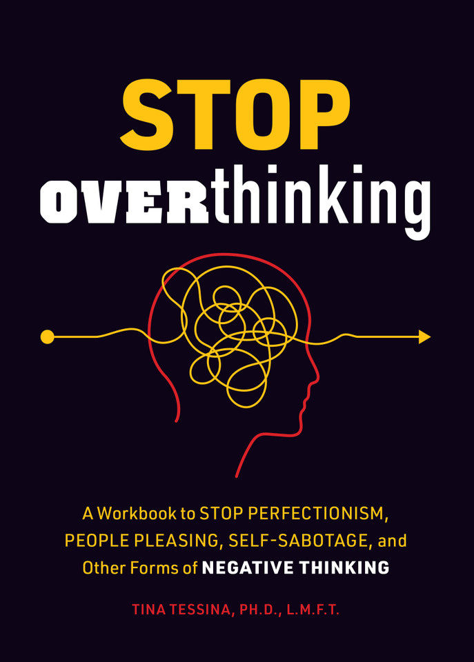 Stop Overthinking: A Workbook to Stop Perfectionism, People Pleasing, Self-Sabotage, and Other Forms of Negative Thinking (Guided Workbooks) book cover by Tina B. Tessina