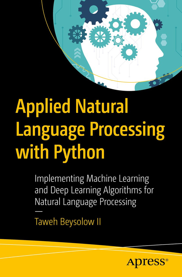 Applied Natural Language Processing with Python: Implementing Machine Learning and Deep Learning Algorithms for Natural Language Processing book cover by Taweh Beysolow II