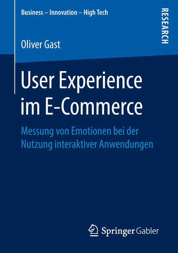 User Experience im E-Commerce: Messung von Emotionen bei der Nutzung interaktiver Anwendungen (Business - Innovation - High Tech) book cover by Oliver Gast