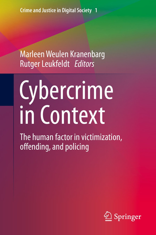 Cybercrime in Context: The human factor in victimization, offending, and policing (Crime and Justice in Digital Society #I) book cover by 