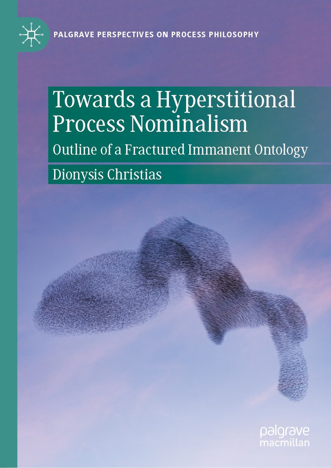 Towards a Hyperstitional Process Nominalism: Outline of a Fractured Immanent Ontology (Palgrave Perspectives on Process Philosophy) book cover by Dionysis Christias
