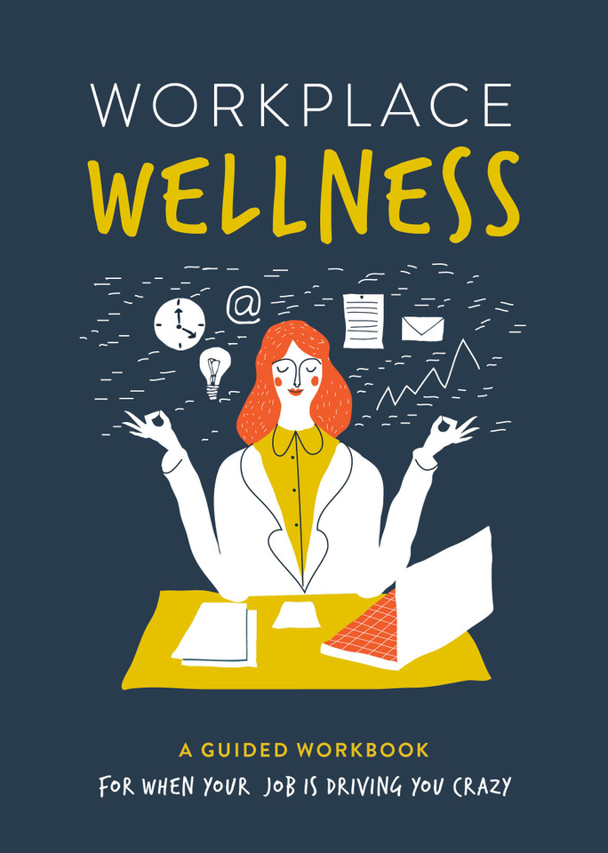Workplace Wellness: A Guided Workbook for When Your Job is Driving You Crazy (Guided Workbooks) book cover by Susan Reynolds