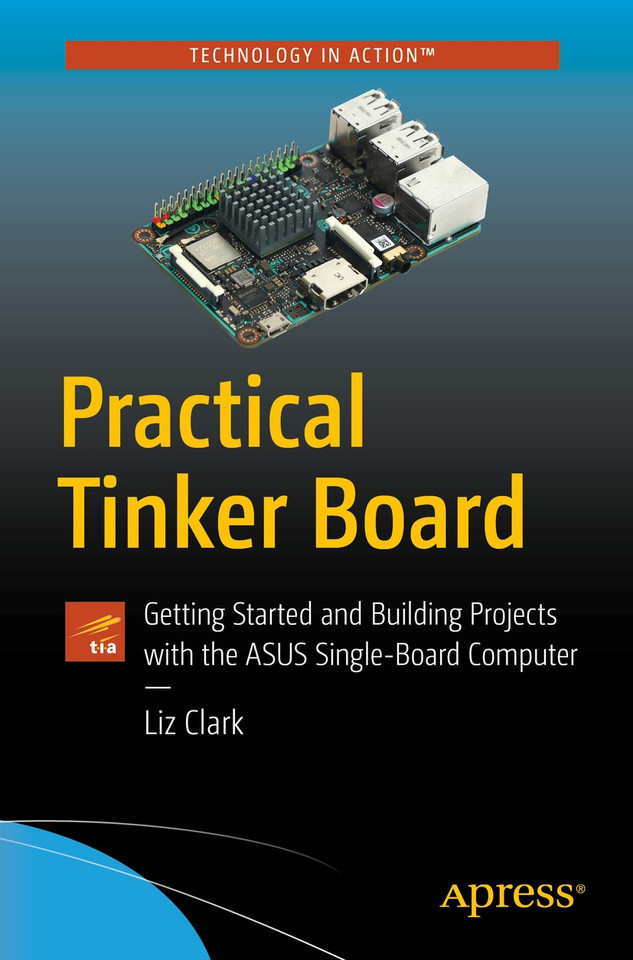 Practical Tinker Board: Getting Started and Building Projects with the ASUS Single-Board Computer book cover by Liz Clark