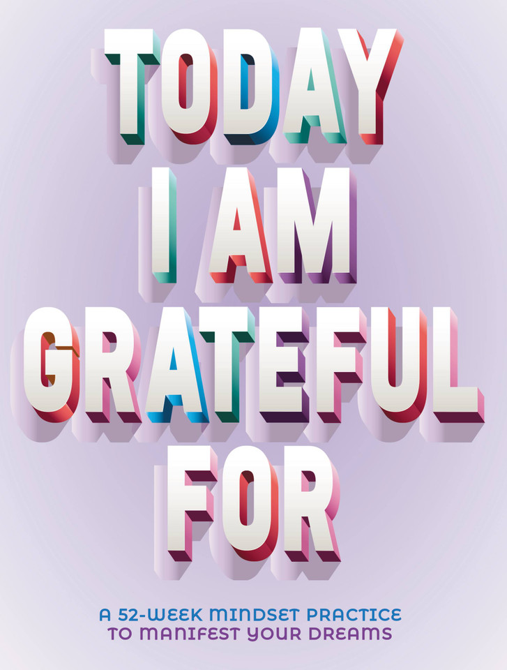 Today I Am Grateful For: 52-Week Mindset to Manifest Your Dreams book cover by Erica Rose