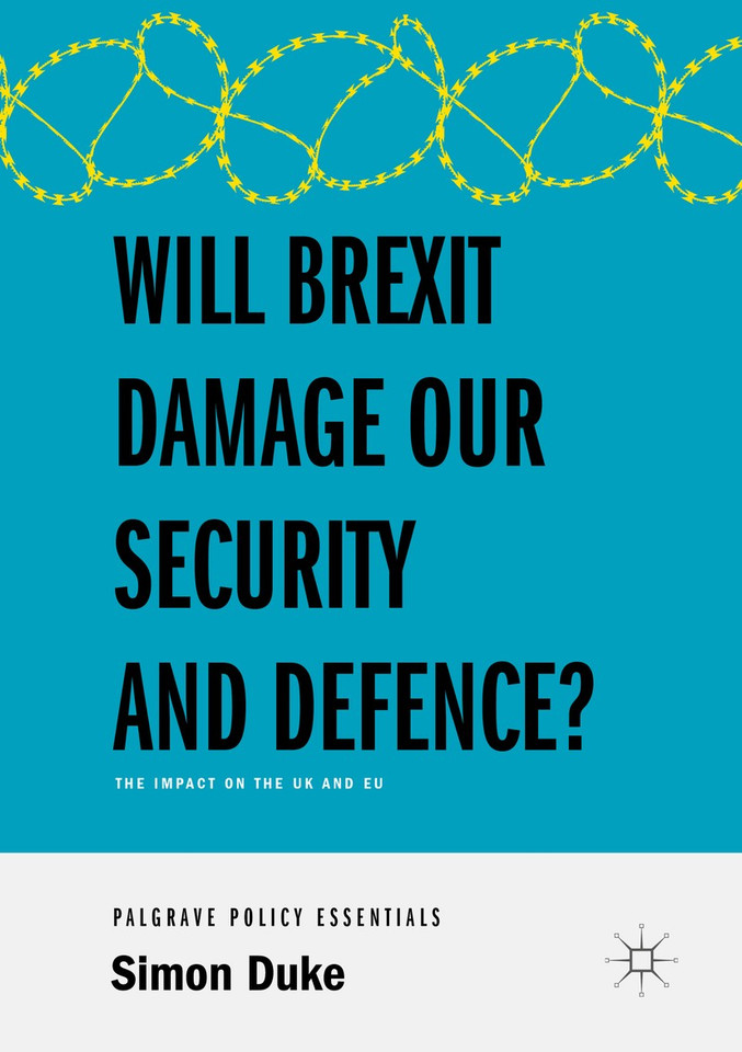 Will Brexit Damage our Security and Defence?: The Impact on the UK and EU book cover by Simon Duke
