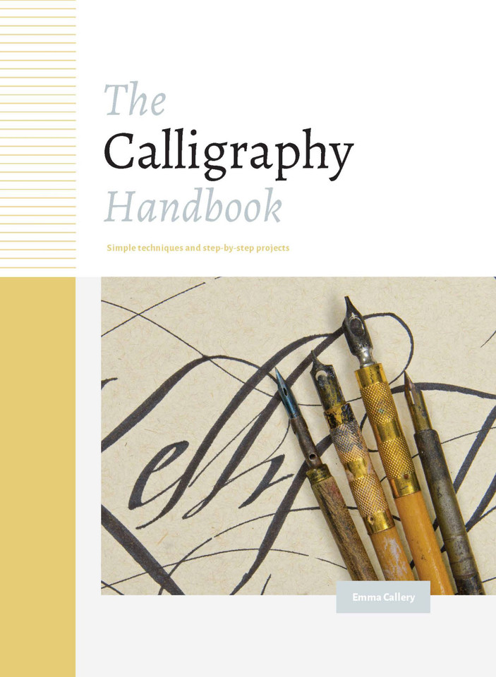 The Calligraphy Handbook: Simple techniques and step-by-step projects book cover by Emma Callery