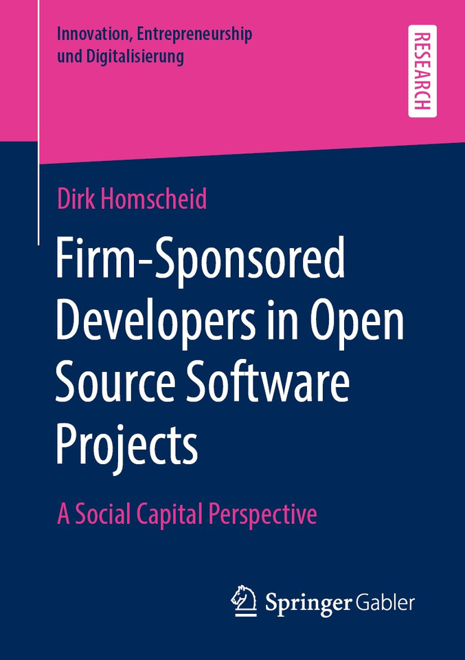Firm-Sponsored Developers in Open Source Software Projects: A Social Capital Perspective (Innovation, Entrepreneurship und Digitalisierung) book cover by Dirk Homscheid