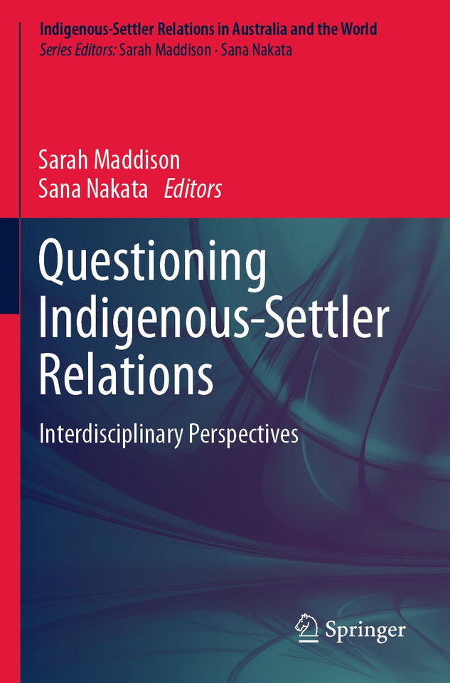 Questioning Indigenous-Settler Relations: Interdisciplinary Perspectives (Indigenous-Settler Relations in Australia and the World #1) book cover by 