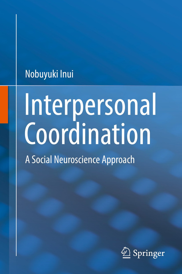 Interpersonal Coordination: A Social Neuroscience Approach book cover by Nobuyuki Inui