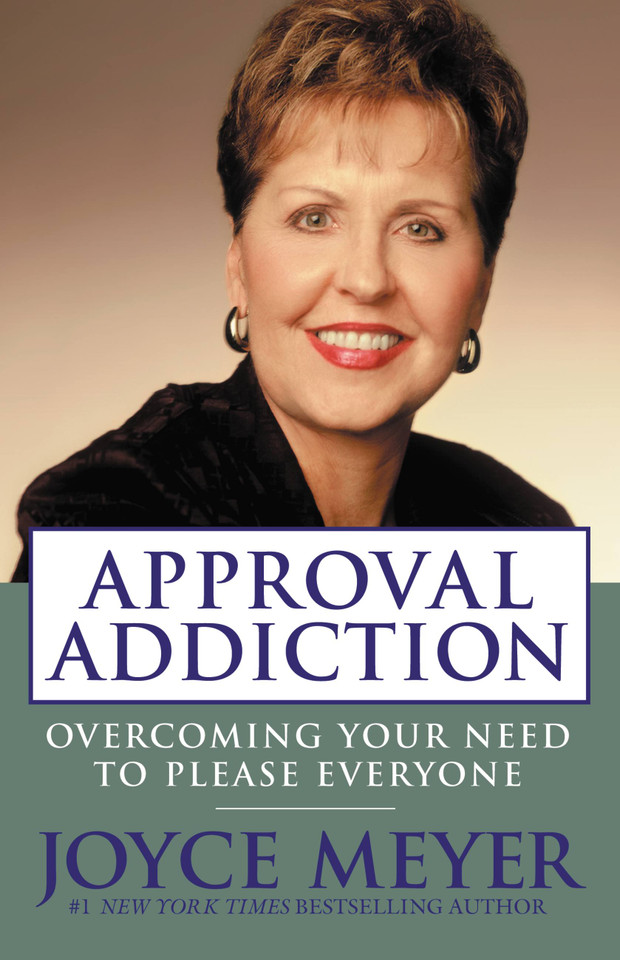 Approval Addiction: Overcoming Your Need to Please Everyone book cover by Joyce Meyer
