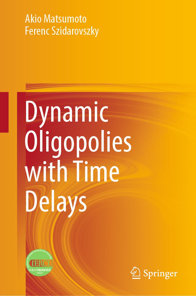 Dynamic Oligopolies with Time Delays book cover by Akio Matsumoto, Ferenc Szidarovszky