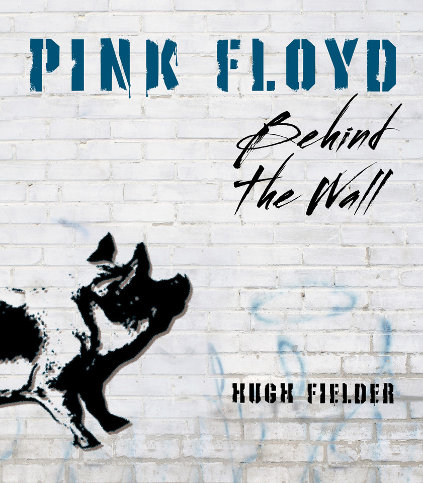 Pink Floyd: Behind the Wall book cover by Hugh Fielder
