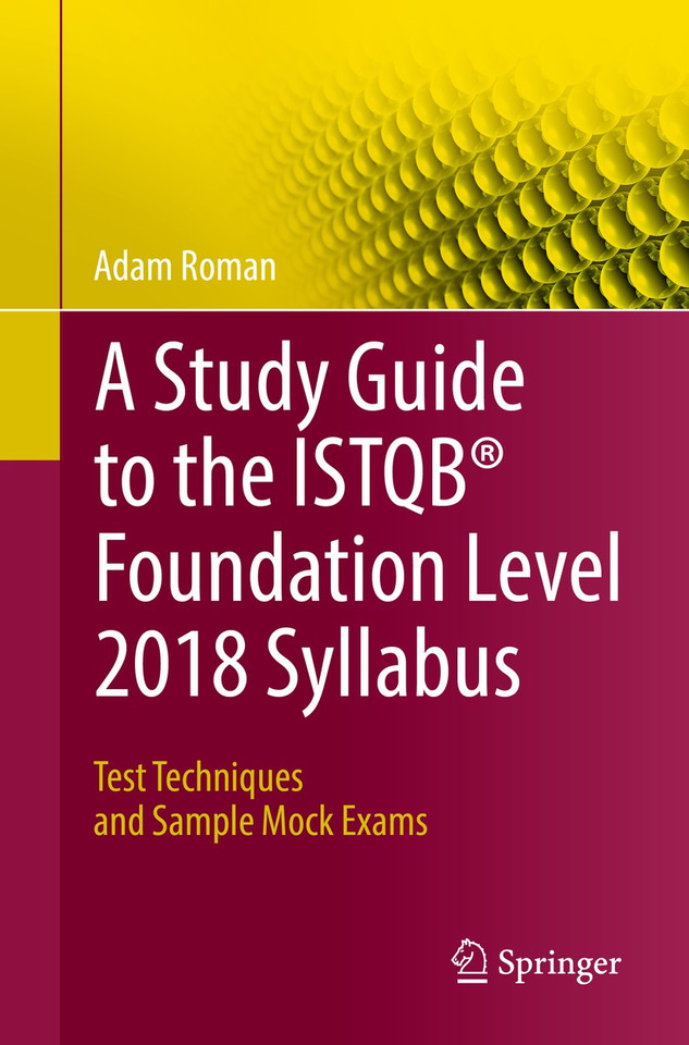 A Study Guide to the ISTQB® Foundation Level 2018 Syllabus: Test Techniques and Sample Mock Exams book cover by Adam Roman