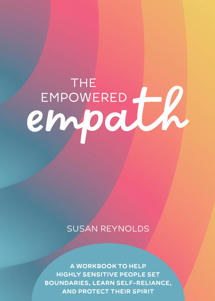 The Empowered Empath: A Workbook to Help Highly Sensitive People Set Boundaries, Learn Self-Reliance, and Protect Their Spirit (Guided Workbooks) book cover by Susan Reynolds