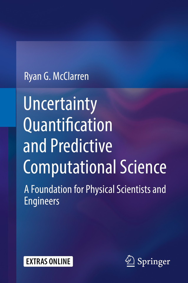 Uncertainty Quantification and Predictive Computational Science: A Foundation for Physical Scientists and Engineers book cover by Ryan G. McClarren