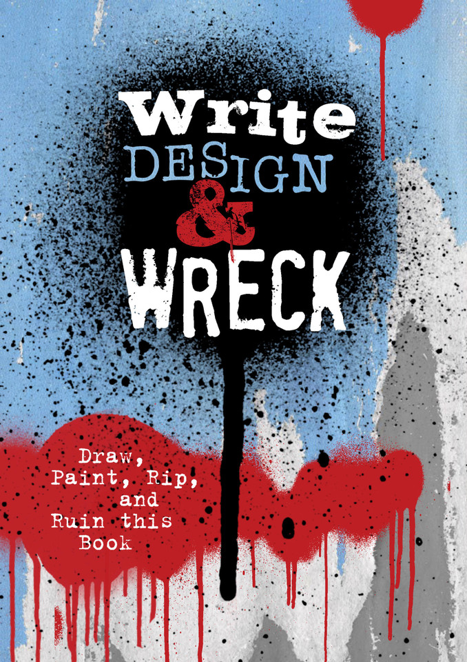 Write, Design & Wreck: Draw, Paint, Rip, and Ruin this Book book cover by Editors of Chartwell Books