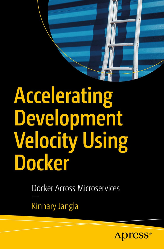 Accelerating Development Velocity Using Docker: Docker Across Microservices book cover by Kinnary Jangla