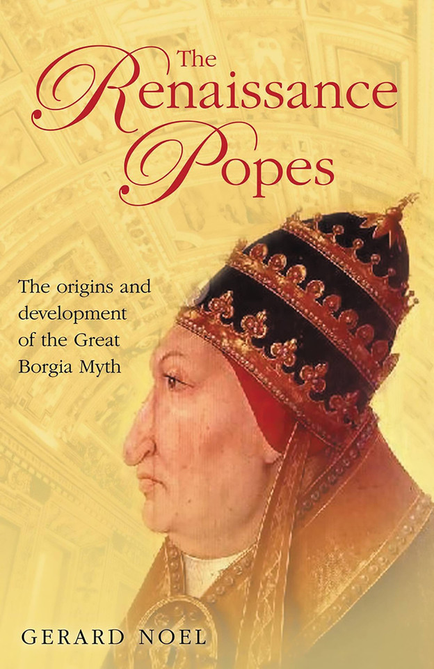 The Renaissance Popes: Statesmen, Warriors and the Great Borgia Myth book cover by Gerard Noel