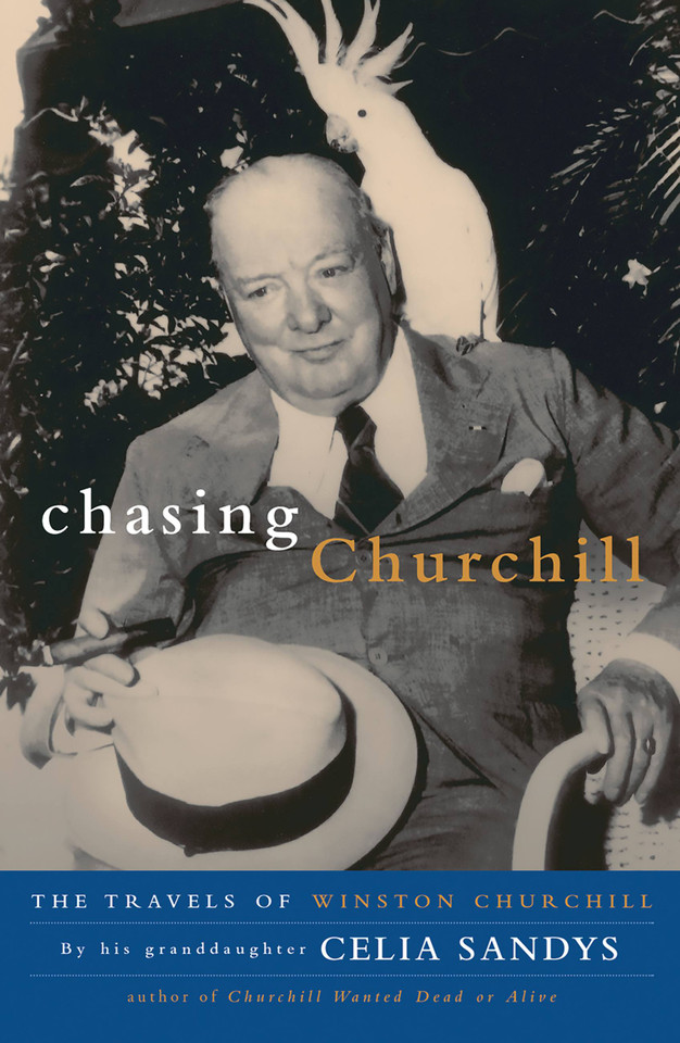 Chasing Churchill: The Travels of Winston Churchill book cover by Celia Sandys