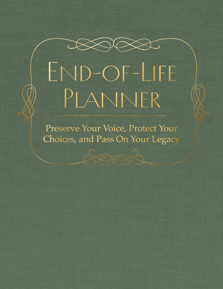 End of Life Planner: Preserve Your Voice, Protect Your Choices, and Pass On Your Legacy book cover by Editors of Chartwell Books