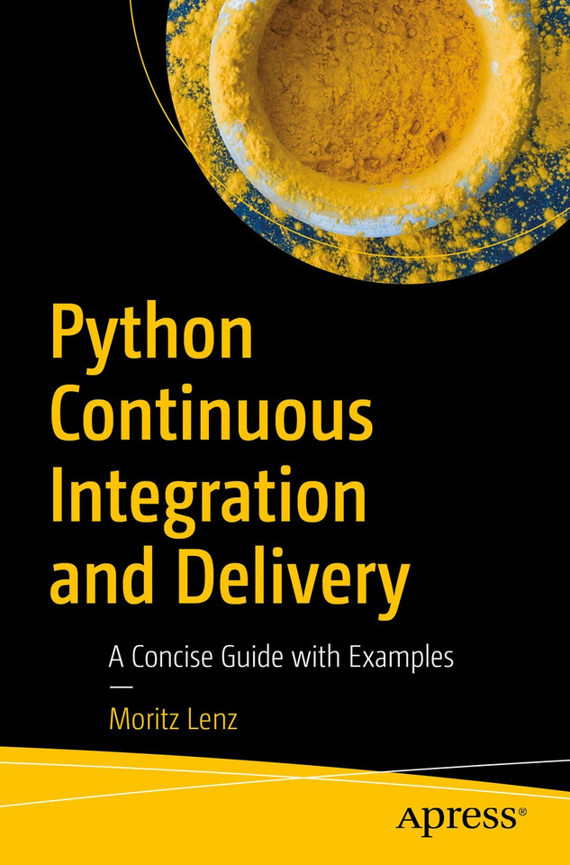 Python Continuous Integration and Delivery: A Concise Guide with Examples book cover by Moritz Lenz