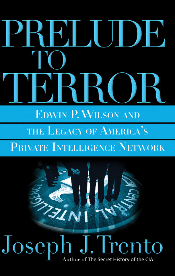 Prelude to Terror: The Rogue CIA and the Legacy of America's Private Intelligence Network book cover by Joseph J Trento
