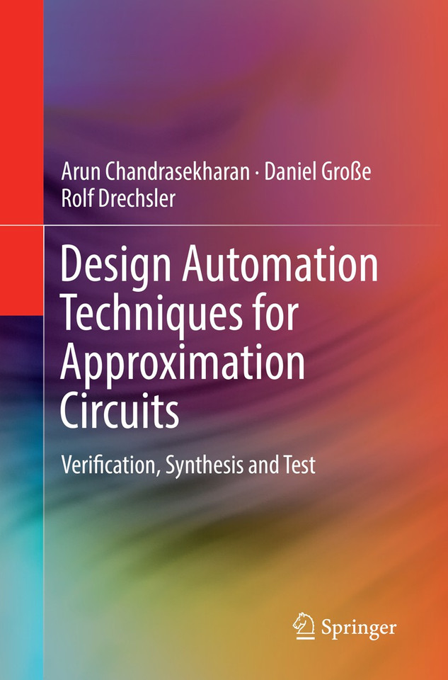 Design Automation Techniques for Approximation Circuits: Verification, Synthesis and Test book cover by Arun Chandrasekharan, Daniel Große, Rolf Drechsler