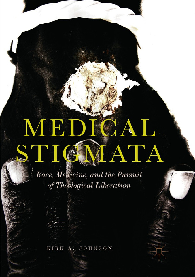 Medical Stigmata: Race, Medicine, and the Pursuit of Theological Liberation book cover by Kirk A. Johnson