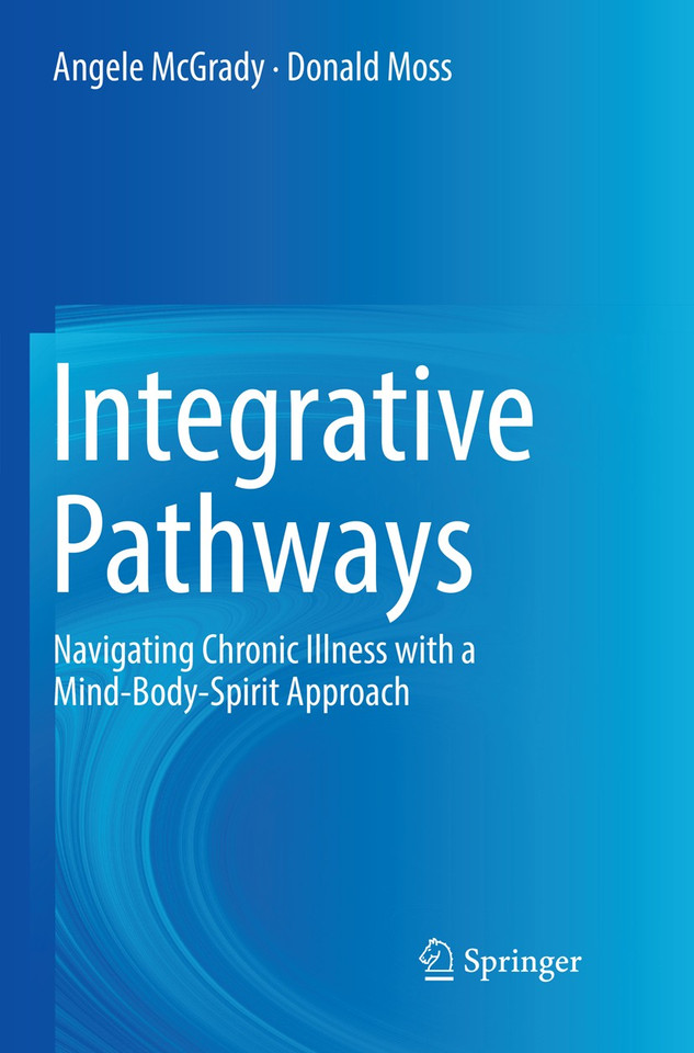 Integrative Pathways: Navigating Chronic Illness with a Mind-Body-Spirit Approach book cover by Angele McGrady, Donald Moss