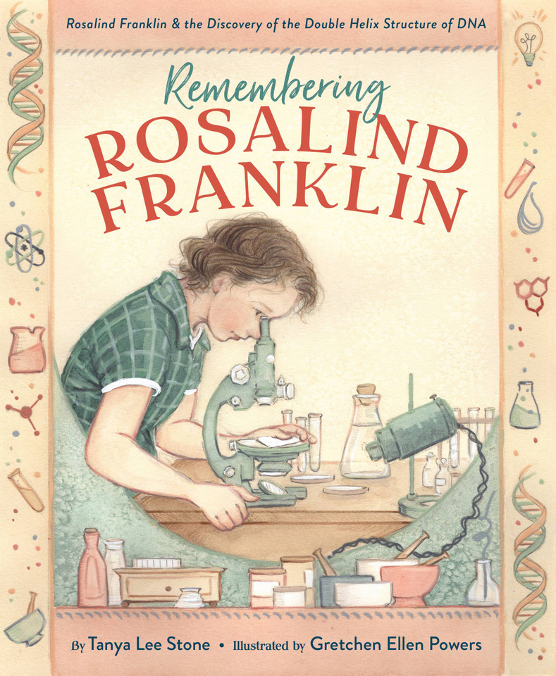 Remembering Rosalind Franklin: Rosalind Franklin & the Discovery of the Double Helix Structure of DNA book cover by Tanya Lee Stone