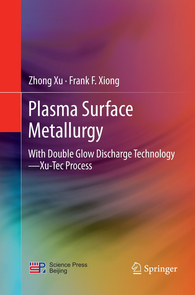 Plasma Surface Metallurgy: With Double Glow Discharge Technology—Xu-Tec Process book cover by Zhong Xu, Frank F. Xiong