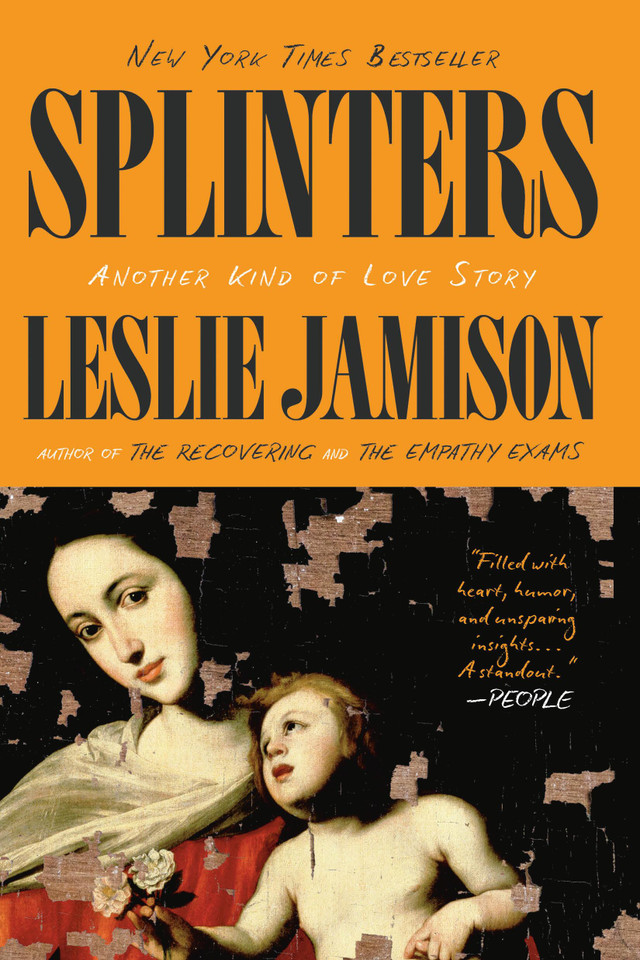 Splinters: Another Kind of Love Story book cover by Leslie Jamison