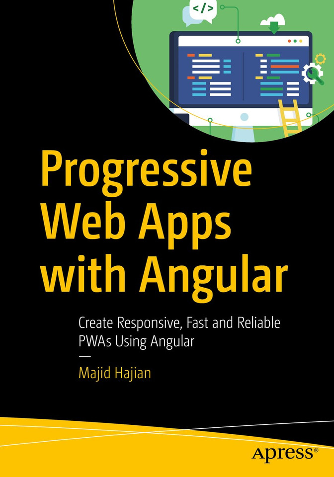 Progressive Web Apps with Angular: Create Responsive, Fast and Reliable PWAs Using Angular book cover by Majid Hajian