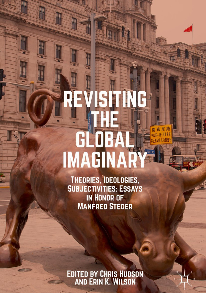 Revisiting the Global Imaginary: Theories, Ideologies, Subjectivities: Essays in Honor of Manfred Steger book cover by 