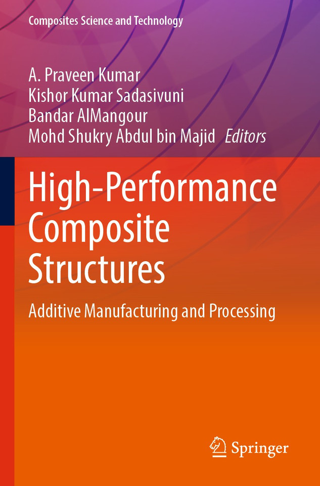 High-Performance Composite Structures: Additive Manufacturing and Processing (Composites Science and Technology) book cover by 