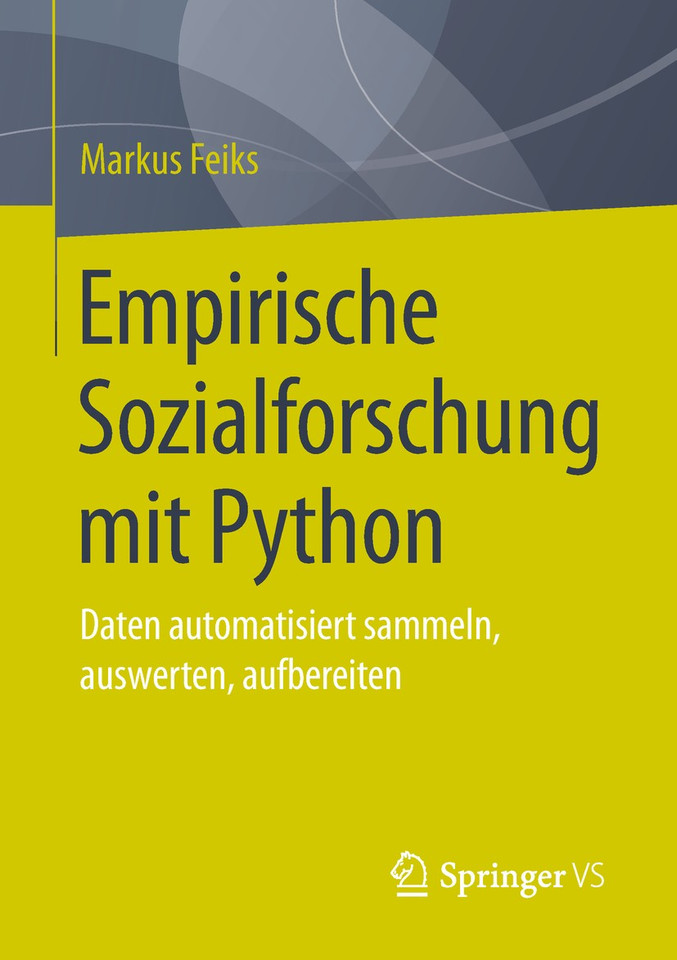 Empirische Sozialforschung mit Python: Daten automatisiert sammeln, auswerten, aufbereiten book cover by Markus Feiks