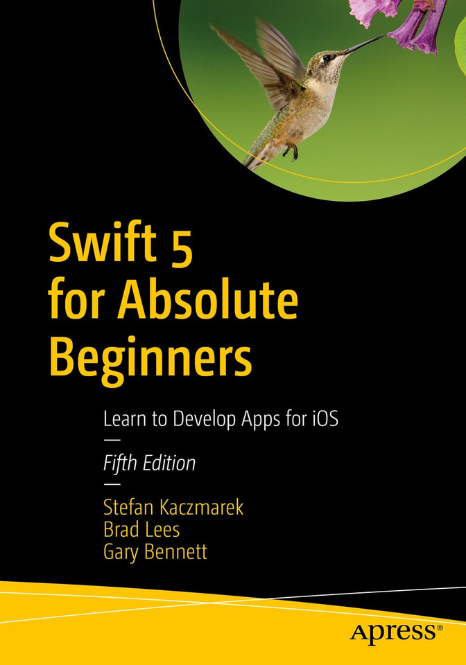 Swift 5 for Absolute Beginners: Learn to Develop Apps for iOS book cover by Stefan Kaczmarek, Brad Lees, Gary Bennett