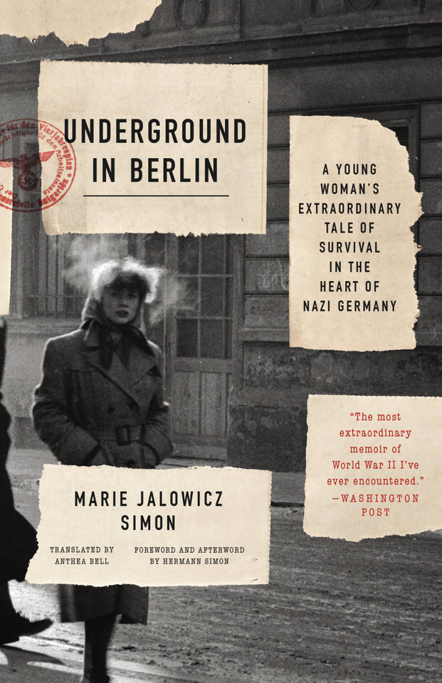 Underground in Berlin: A Young Woman's Extraordinary Tale of Survival in the Heart of Nazi Germany book cover by Marie Jalowicz Simon