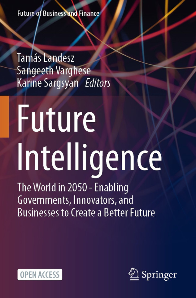 Future Intelligence: The World in 2050 - Enabling Governments, Innovators, and Businesses to Create a Better Future (Future of Business and Finance) book cover by 