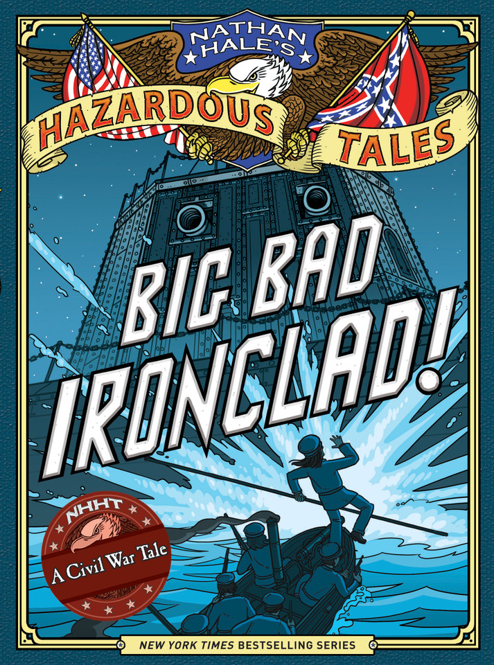 Nathan Hale's Hazardous Tales: Big Bad Ironclad! (Nathan Hale's Hazardous Tales) book cover by Nathan Hale